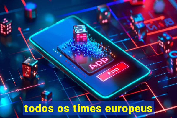 todos os times europeus