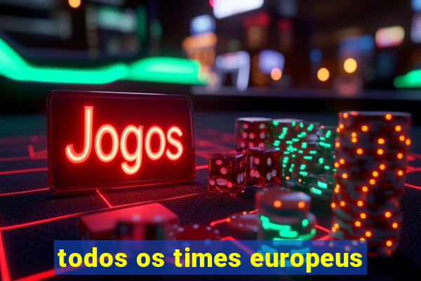 todos os times europeus