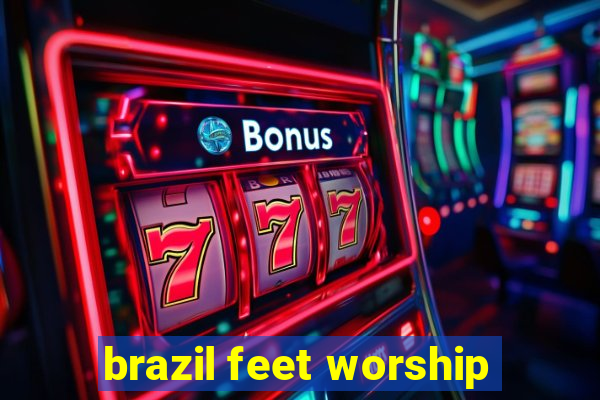 brazil feet worship