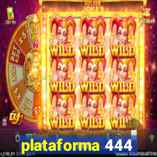 plataforma 444