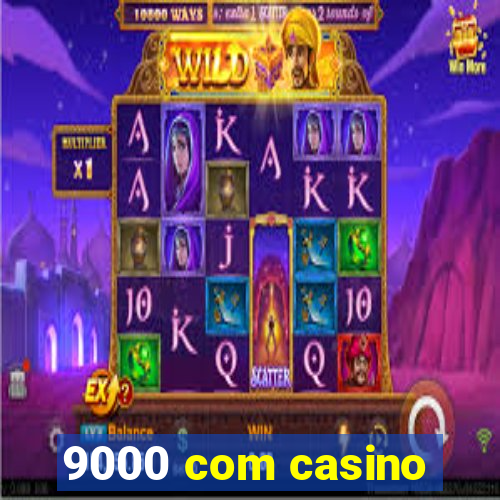 9000 com casino