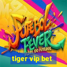 tiger vip bet