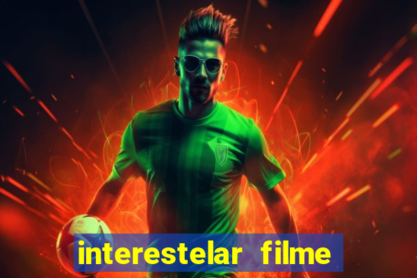 interestelar filme completo dublado download