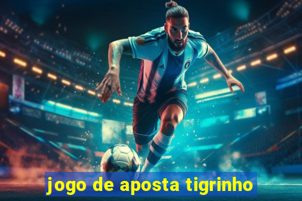 jogo de aposta tigrinho