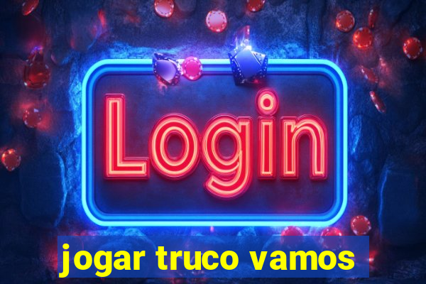 jogar truco vamos