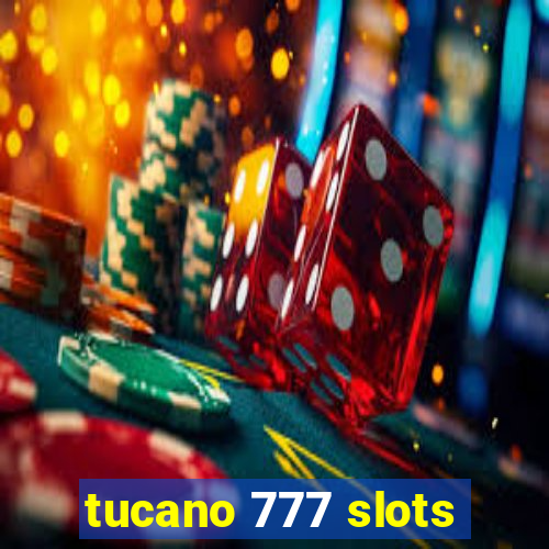 tucano 777 slots