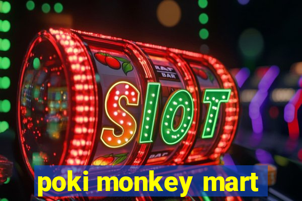 poki monkey mart