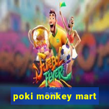 poki monkey mart