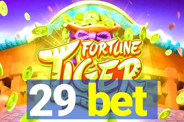 29 bet