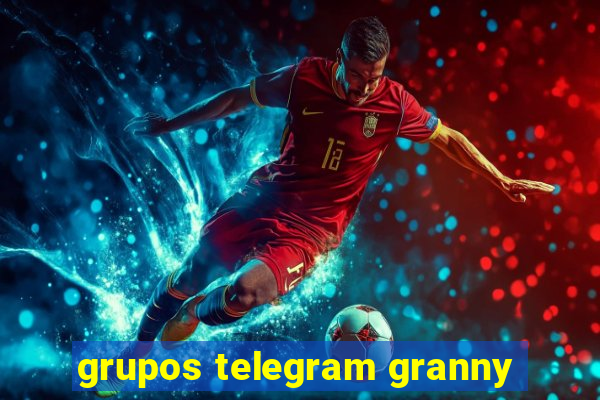 grupos telegram granny