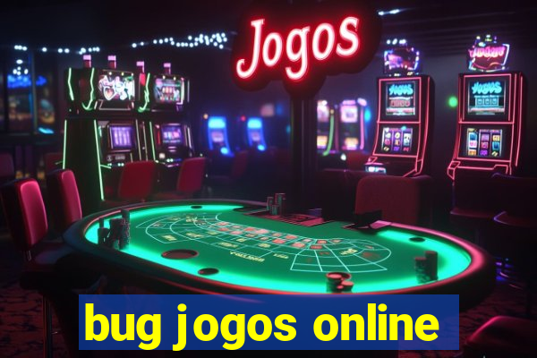 bug jogos online