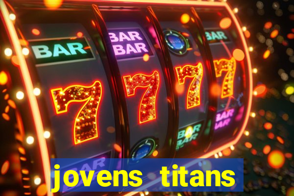 jovens titans cavando fortunas