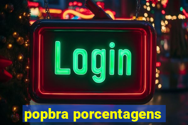 popbra porcentagens