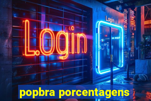 popbra porcentagens