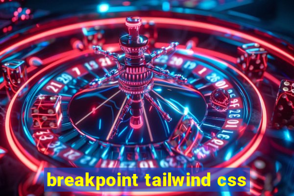 breakpoint tailwind css