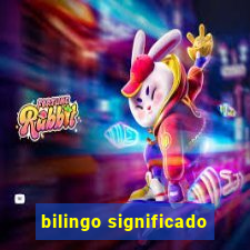 bilingo significado