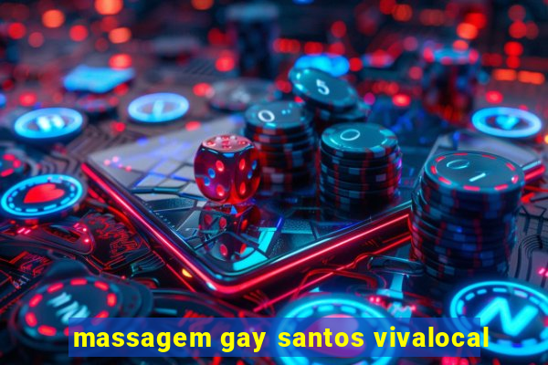 massagem gay santos vivalocal