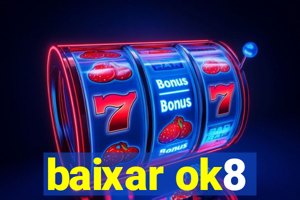 baixar ok8