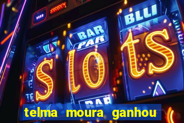 telma moura ganhou na loteria