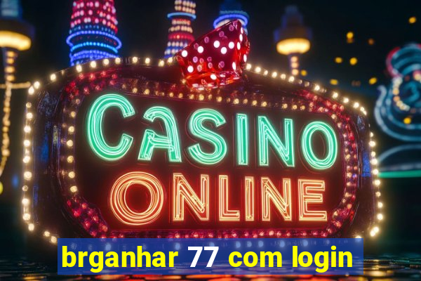 brganhar 77 com login