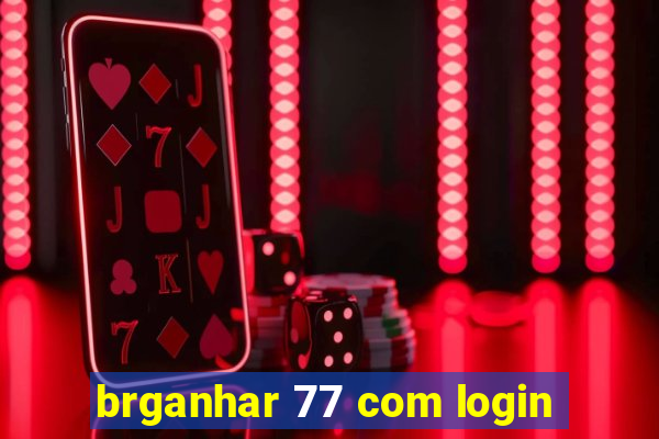 brganhar 77 com login