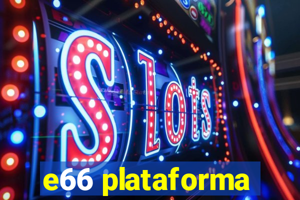 e66 plataforma