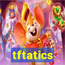 tftatics