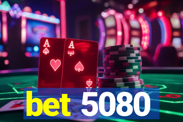 bet 5080