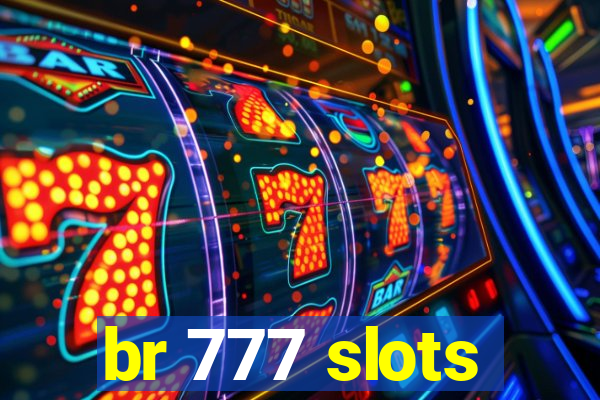 br 777 slots