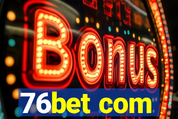 76bet com