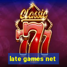 late games net