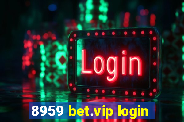 8959 bet.vip login