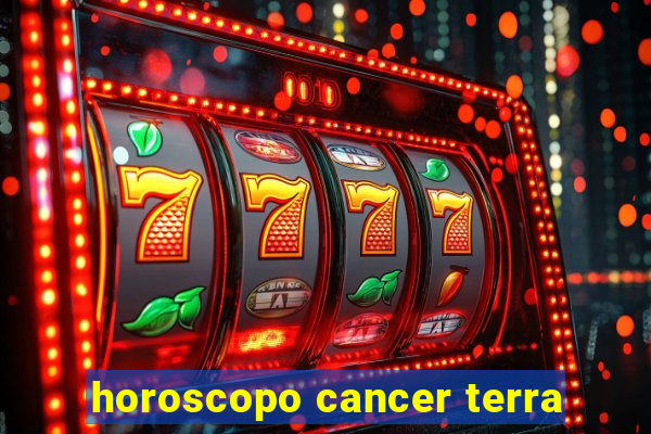 horoscopo cancer terra