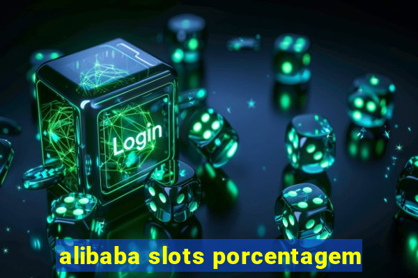 alibaba slots porcentagem