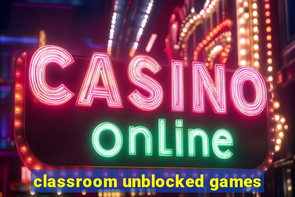 classroom unblocked games