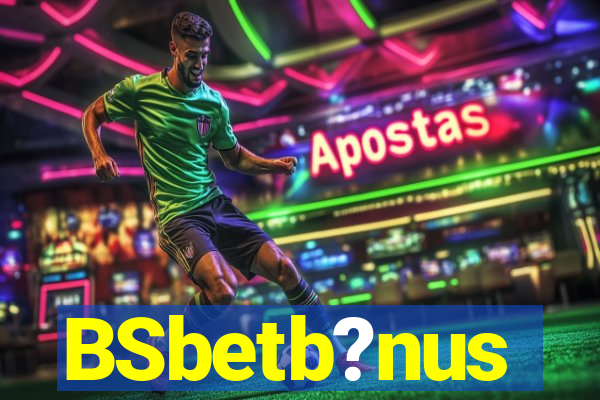 BSbetb?nus