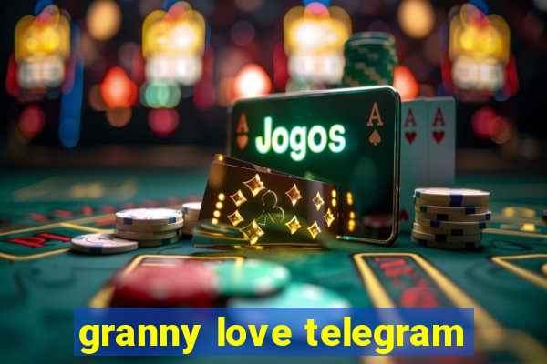 granny love telegram