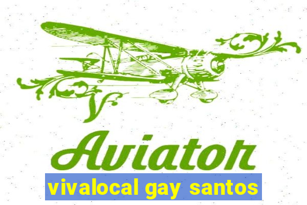 vivalocal gay santos