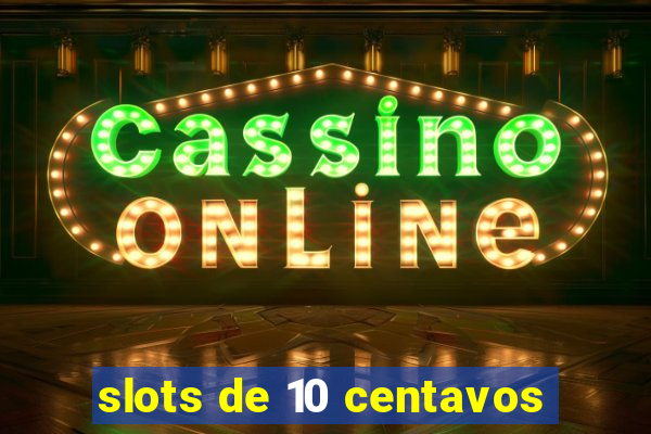 slots de 10 centavos