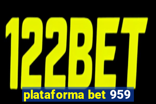 plataforma bet 959