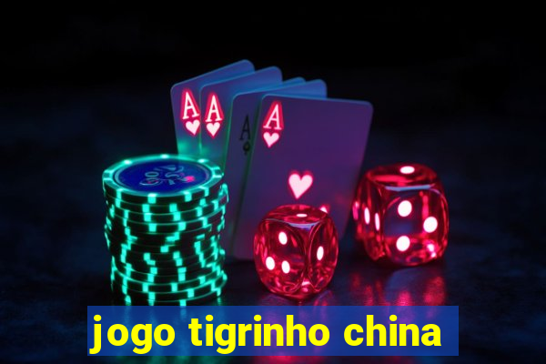 jogo tigrinho china