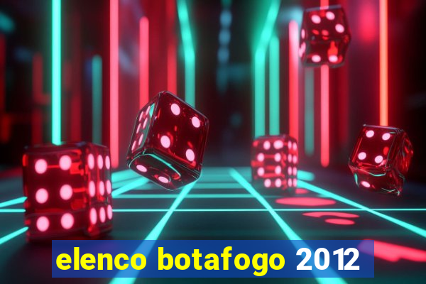 elenco botafogo 2012