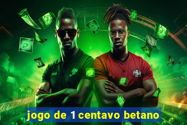 jogo de 1 centavo betano