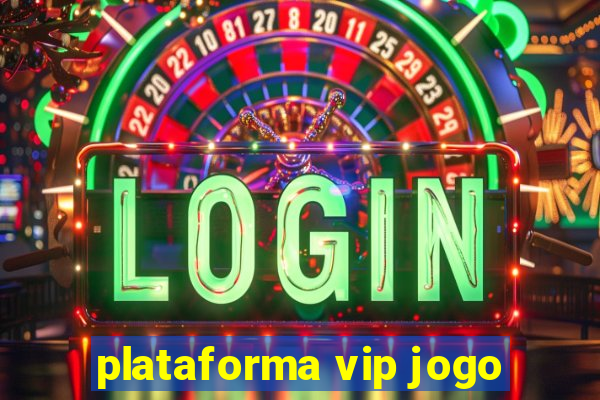 plataforma vip jogo