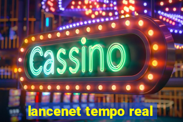 lancenet tempo real