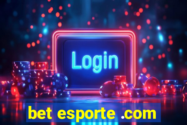 bet esporte .com