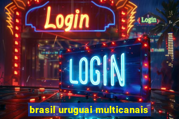 brasil uruguai multicanais