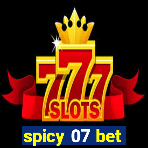 spicy 07 bet