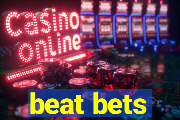 beat bets