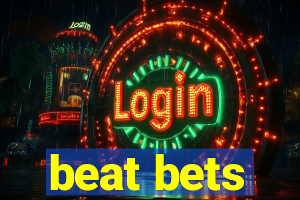 beat bets